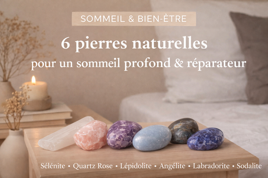 6 pierres naturelles pour un sommeil profond et réparateur