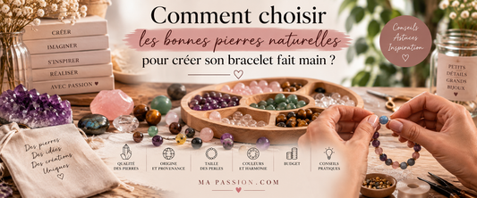 Comment choisir les bonnes pierres naturelles pour créer son bracelet fait main