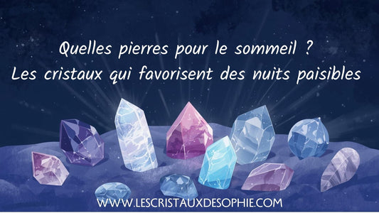 🌙 Quelles pierres pour le sommeil ? Les cristaux qui favorisent des nuits paisibles 💎