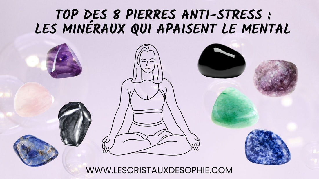💎 Pierres Anti-Stress : les 8 Minéraux Naturels pour Apaiser l’Esprit et Retrouver la Sérénité