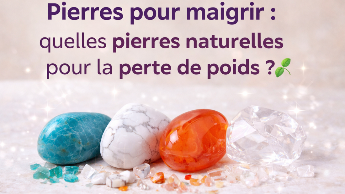 Pierres pour maigrir : quelles pierres naturelles pour la perte de poids ?