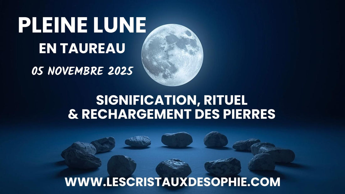 Pleine Lune du 5 Novembre 2025 en Taureau – Rituel, Purification & Rechargement des Pierres Naturelles